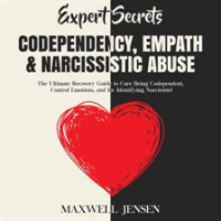 Expert_Secrets_____Codependency__Empath___Narcissistic_Abuse__The_Ultimate_Recovery_Guide_to_Cure_B